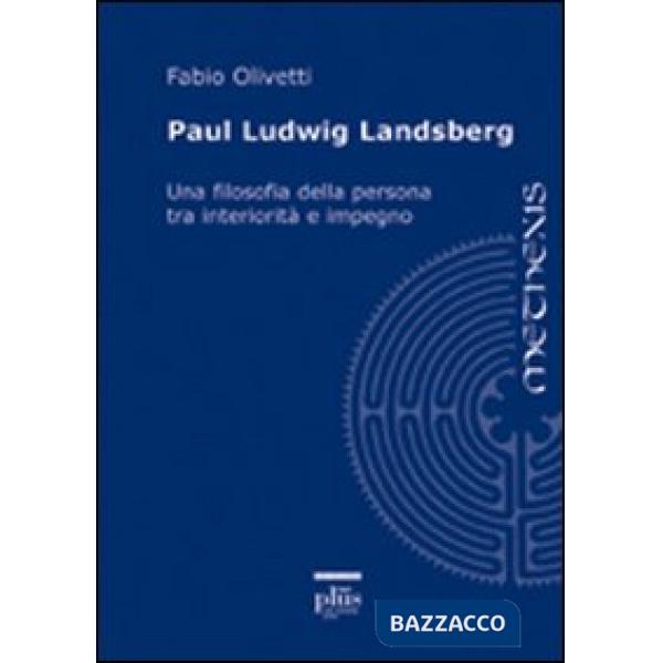 Paul Ludwig Landsberg. Una filosofia della persona tra interiorità e impegno