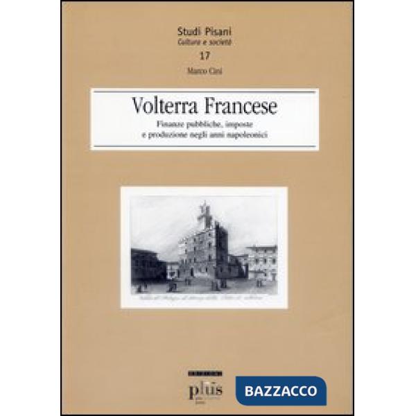 Volterra francese. Finanze pubbliche, imposte e produzione negli anni napoleonici