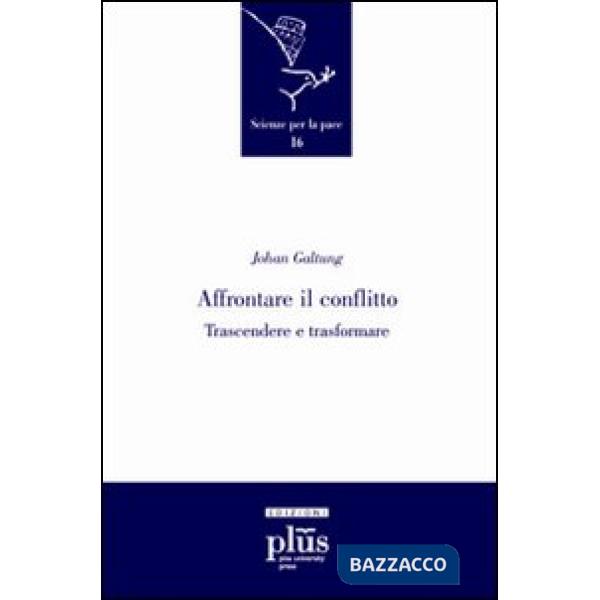 Affrontare il conflitto. Trascendere e trasformare
