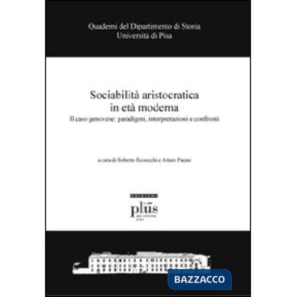Sociabilità aristocratica in età moderna. Il caso genovese: paradigmi, interpret