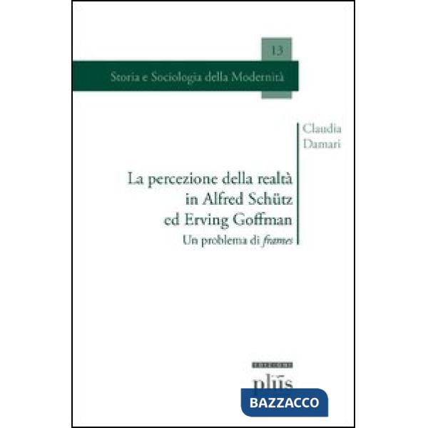 Percezione della realtà in Alfred Schütz ed Erving Goffman. Un problema di frame