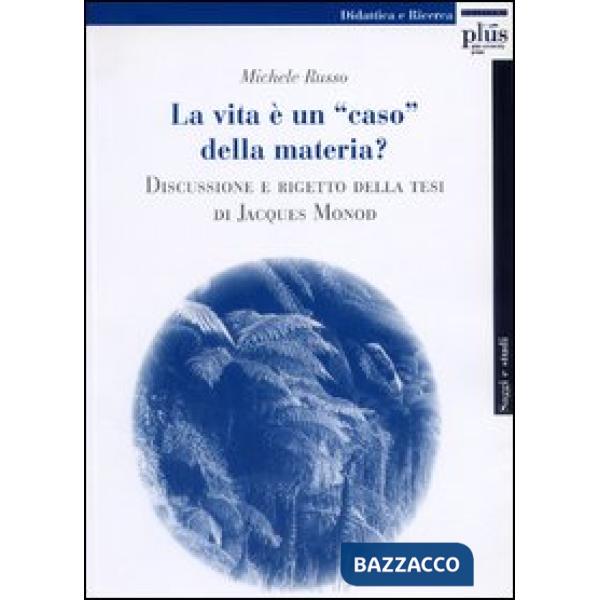 Vita è una «caso» della materia? Discussione e rigetto della tesi di Jacques Mon