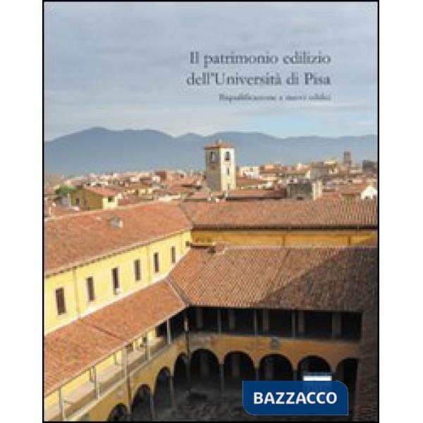 Patrimonio edilizio dell'Università di Pisa. Riqualificazione e nuovi edifici (I