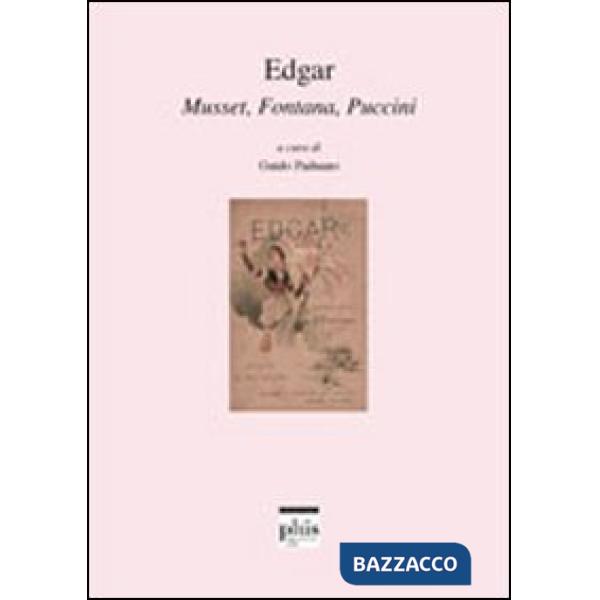 Edgar. Musset, Fontana, Puccini