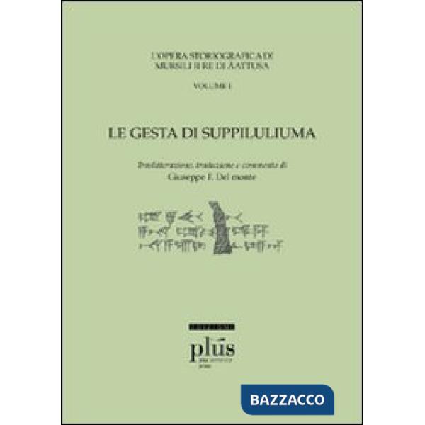 «Gesta di Suppiluliuma». L'opera storiografica di Mursili II re di Äatusa (Le). 
