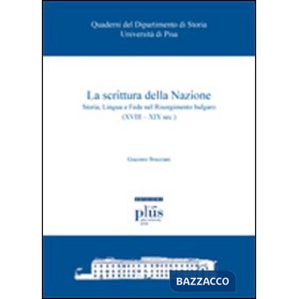 Scrittura della nazione. Storia, lingua e fede nel Risorgimento bulgaro (XVIII-X