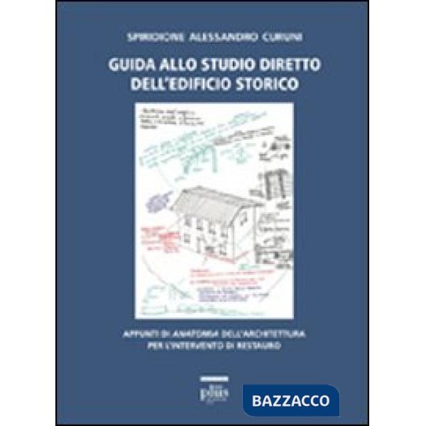 Guida allo studio diretto dell'edificio storico. Appunti di anatomia dell'archit