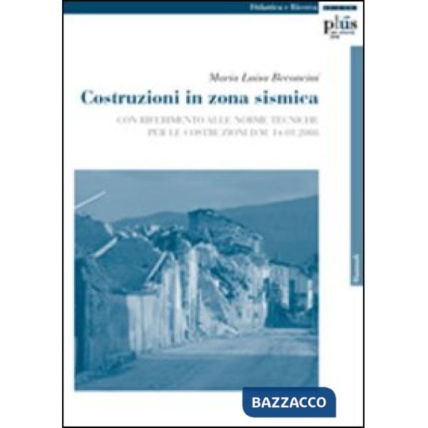 Costruzioni in zona sismica. Con riferimento alle norme tecniche per le costruzi