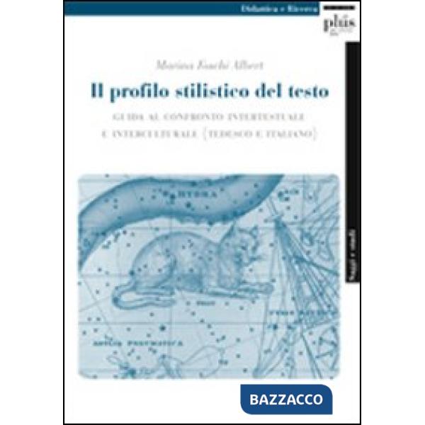 Profilo stilistico del testo. Guida al confronto intertestuale e interculturale. Ediz. italiana e inglese (Il)
