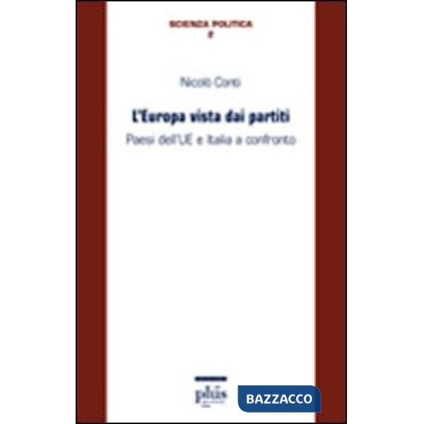 Europa vista dai partiti. Paesi dell'Ue e Italia a confronto (L')