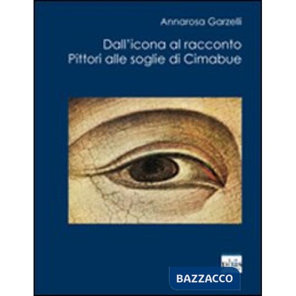 Dall'icona al racconto. Pittori alle soglie di Cimabue