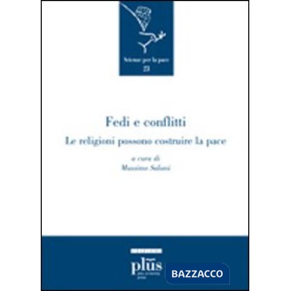 Fedi e conflitti. Le religioni possono costruire le pace