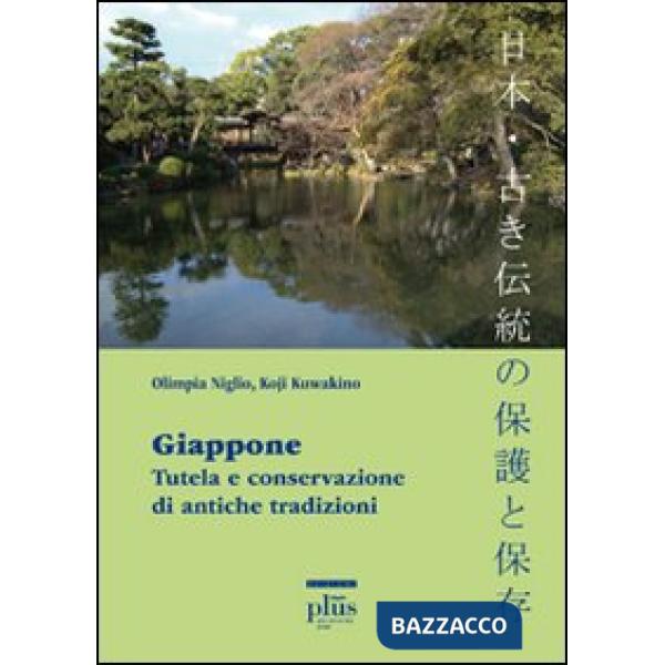 Giappone. Tutela e conservazione di antiche tradizioni. Ediz. italiana, giapponese e inglese