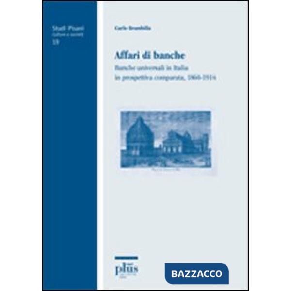Affari di banche. Banche universali in Italia in prospettiva comparata (1860-191
