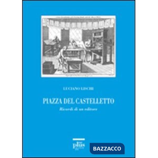 Piazza del Castelletto. Ricordi di un editore. Con DVD