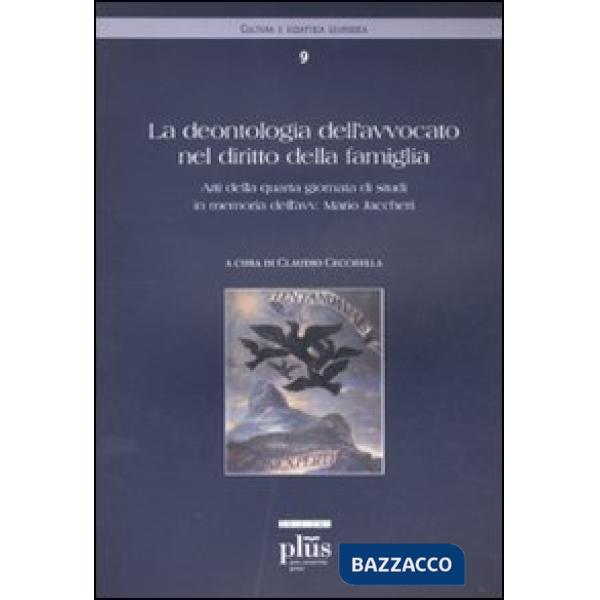 Deontologia dell'avvocato nel diritto della famiglia. Atti della quarta giornata