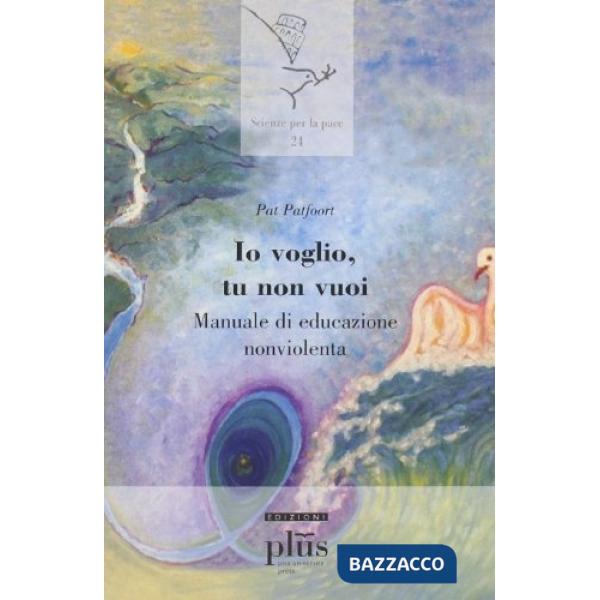 Io voglio, tu non vuoi... Manuale di educazione nonviolenta