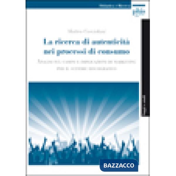 Ricerca di autenticità nei processi di consumo. Analisi sul campo e implicazioni