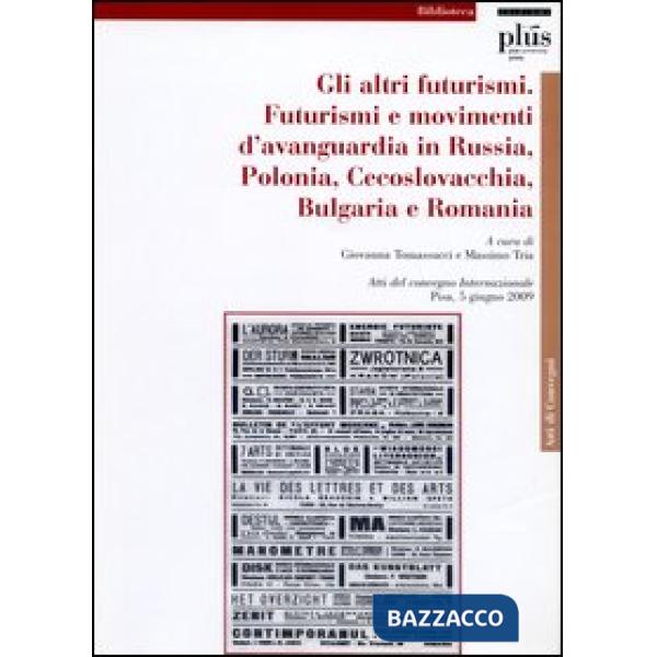 Altri Futurismi. Futurismi e movimenti d'avanguardia in Russia, Polonia, Cecoslo