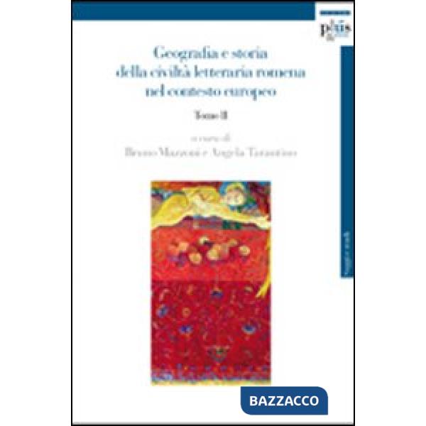 Geografia e storia della civiltà letteraria romena nel contesto europeo. Vol. 2