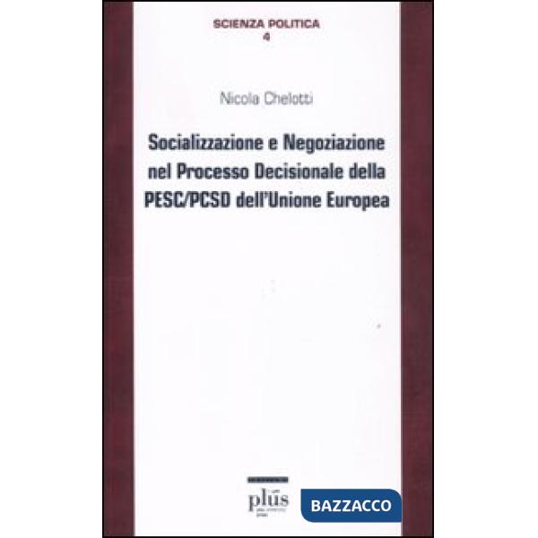 Socializzazione e negoziazione nel processo decisionale della PESC/PCSD dell'Unione Europea