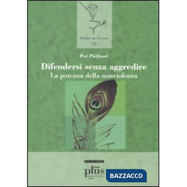 Difendersi senza aggredire. La potenza della nonviolenza