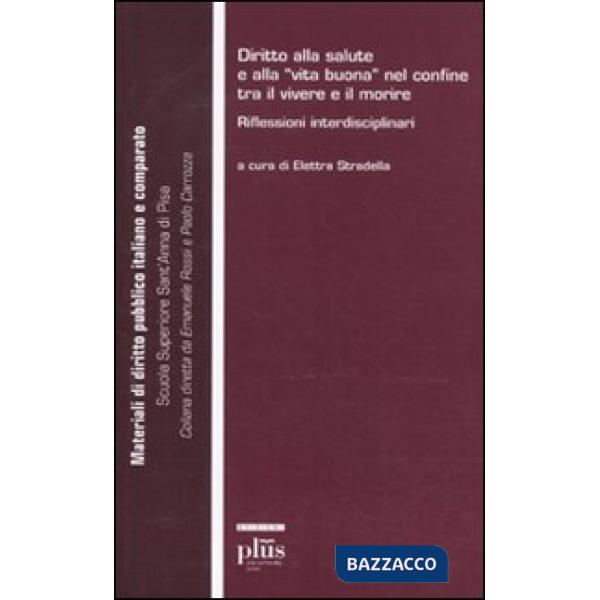Diritto alla salute e alla «vita buona» nel confine tra il vivere e il morire. Riflessioni interdisciplinari