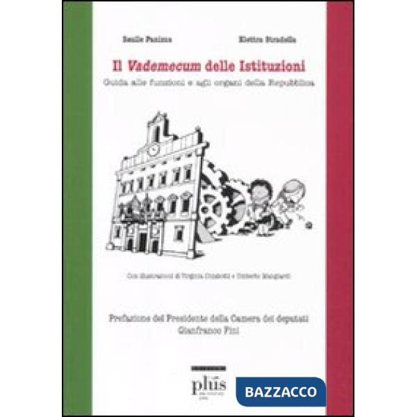 Vademecum delle istituzioni. Guida alle funzioni e agli organi della Repubblica 
