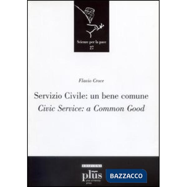 Servizio civile: un bene comune. Civic service: a common good. Ediz. bilingue