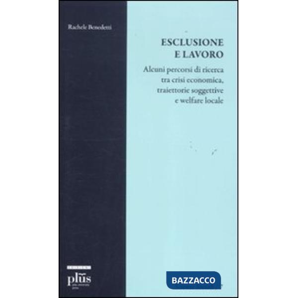 Esclusione e lavoro. Alcuni percorsi di ricerca tra crisi economica, traiettorie
