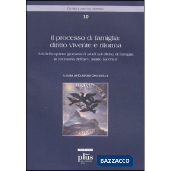 Processo di famiglia: diritto vivente e riforma. Atti della quinta giornata di s