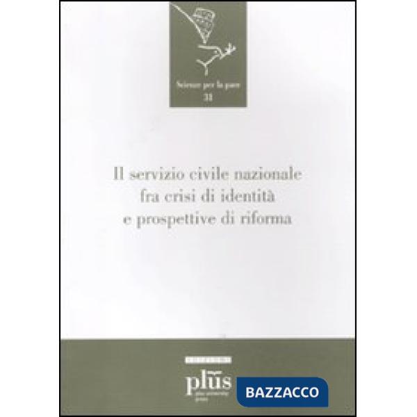 Servizio civile nazionale fra crisi di identità e prospettive di riforma (Il)