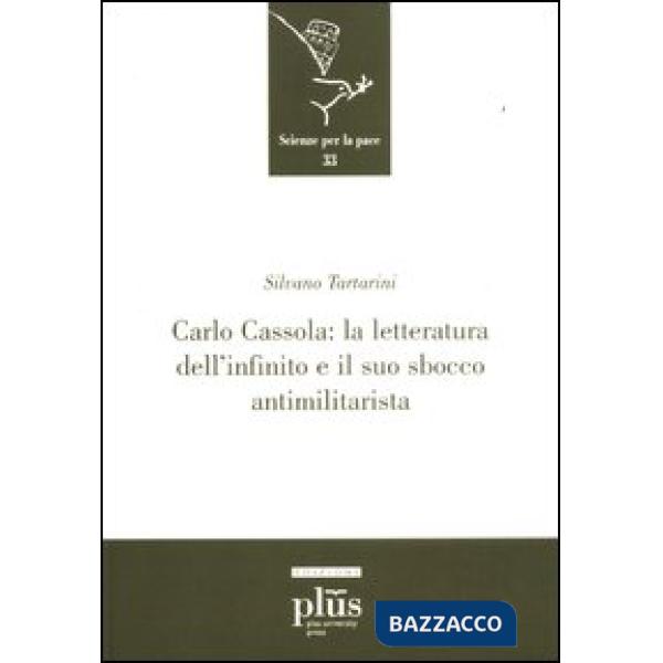 Carlo Cassola: la letteratura dell'infinito e il suo sbocco antimilitarista