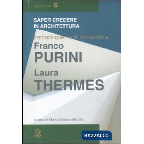 Trentacinque + 9 domande a Franco Purini/Laura Thermes. Ediz. illustrata