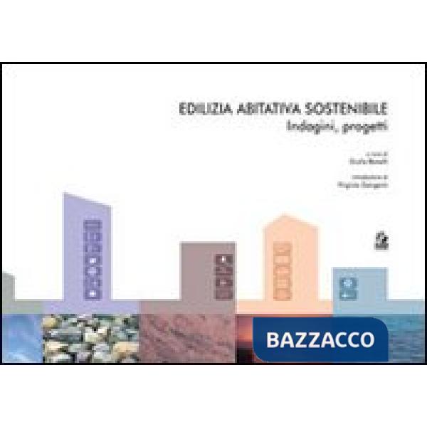 Edilizia abitativa sostenibile. Indagini, progetti