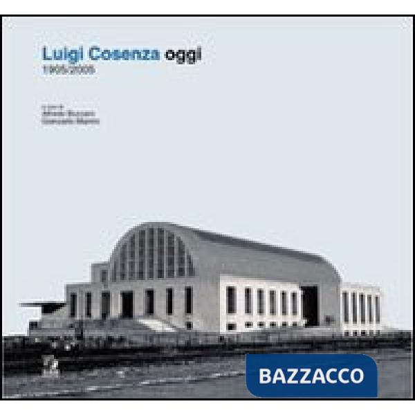 Luigi Cosenza oggi. 1905-2005