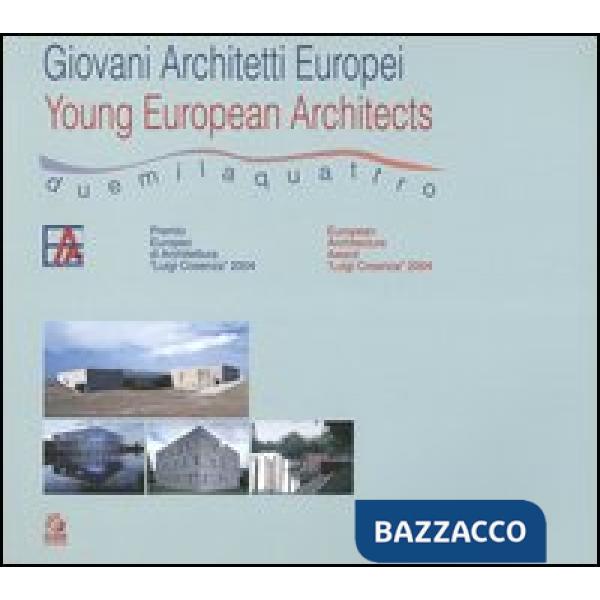 Giovani architetti europei 2004-Young European architects 2004. Catalogo della m