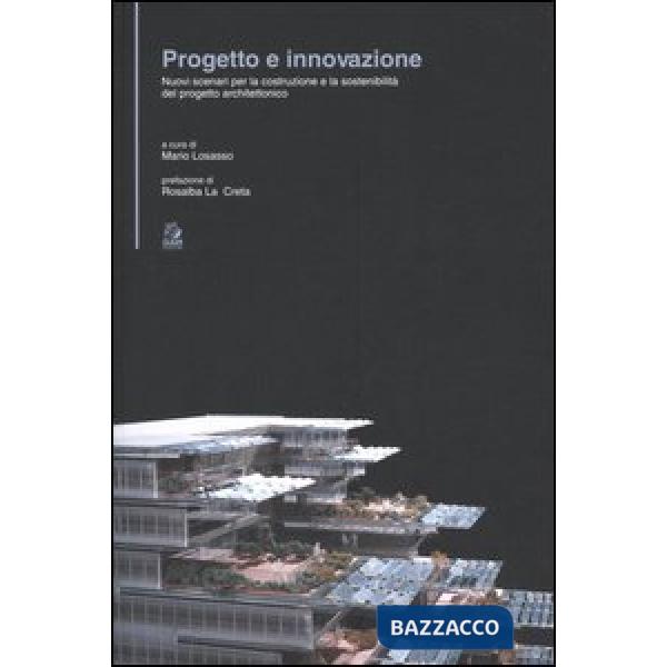 Progetto e innovazione. Nuovi scenari per la costruzione e la sostenibilità del 