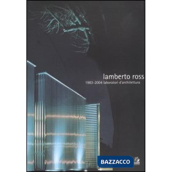 Lamberto Rossi 1983-2004. Laboratori d'architettura. Catalogo della mostra (Rave