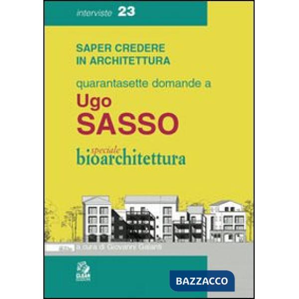 Quarantasette domande a Ugo Sasso. Speciale bioarchitettura