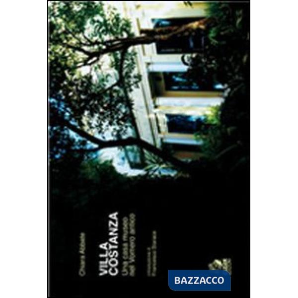 Villa Costanza. Una casa-museo nel Vomero antico. Ediz. illustrata