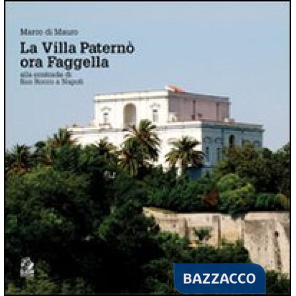 Villa Paternò. Nella contrada di San Rocco a Napoli. Ediz. illustrata (La)