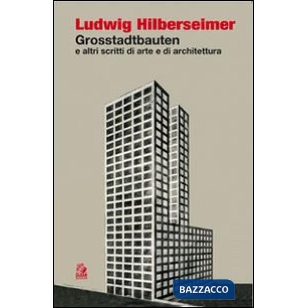 Grosstadtbauten ed altri scritti di arte e di architettura