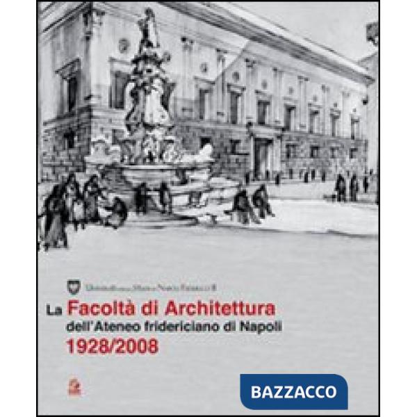 Facoltà di architettura dell'ateneo fridericiano di Napoli (1928-2008) (La)
