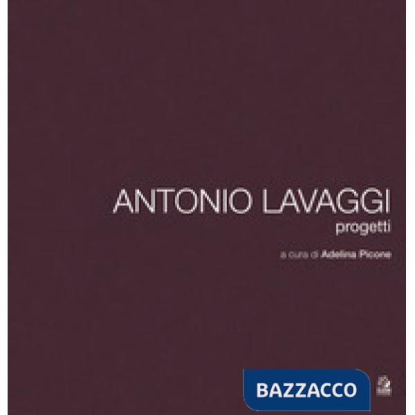Antonio Lavaggi. Progetti. Ediz. a colori