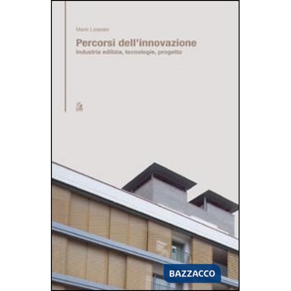 Percorsi dell'innovazione. Industria, edilizia, tecnologie, progetto