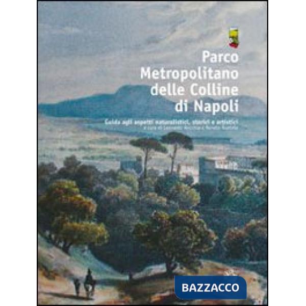 Parco metropolitano delle colline di Napoli. Guida agli aspetti naturalistici, s