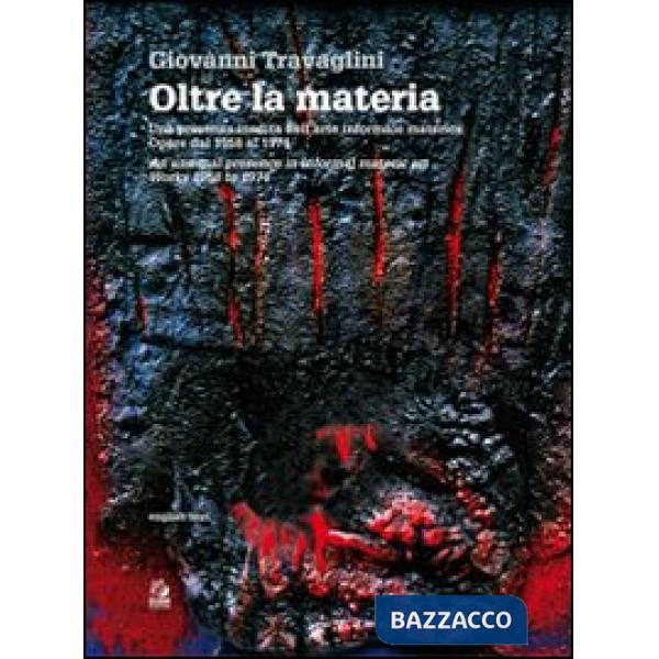 Oltre la materia. Una presenza inedita nell'arte informale materica. Opere dal 1