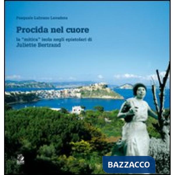 Procida nel cuore. La «mitica» isola negli epistolari di Juliette Bertrand
