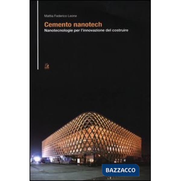 Cemento nanotech. Nanotecnologie per l'innovazione del costruire